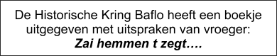 De Historische Kring Baflo heeft een boekje uitgegeven met uitspraken van vroeger: Zai hemmen t zegt….